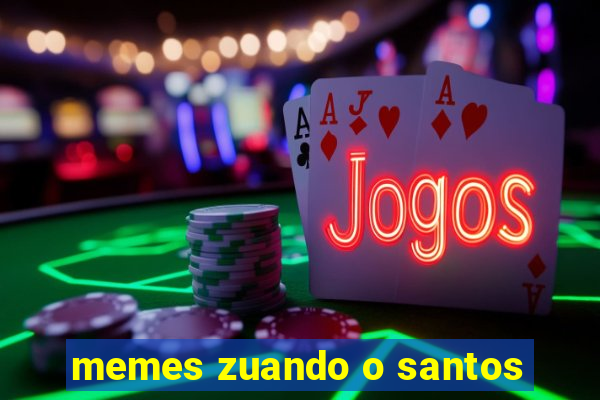 memes zuando o santos